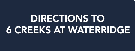 Directions to 6 Creeks at Waterridge