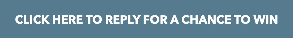 CLICK HERE TO REPLY FOR A CHANCE TO WIN