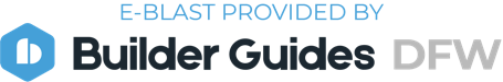 E-Blast Provided by DFW Builder Guides