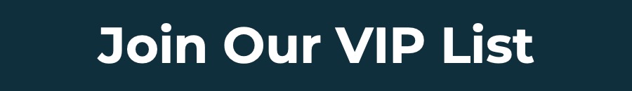 Join Our VIP List