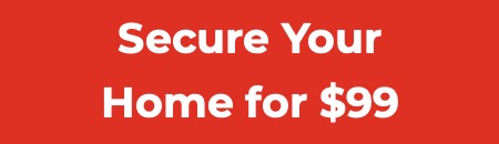 Secure Your Home for $99