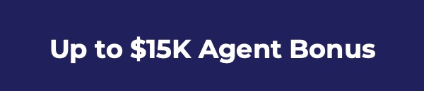 Up to $15K Agent Bonus”