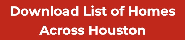 Download List of Homes Across Houston 