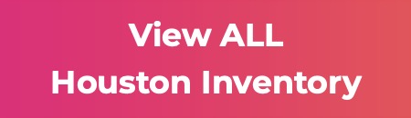 View ALL Houston Inventory
