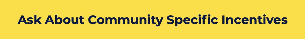 Ask About Community Specific Incentives
