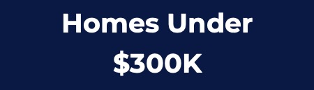 Homes Under $300K