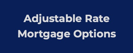 Adjustable Rate Mortgage Options