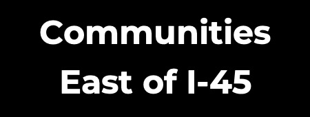 Communities East of I-45