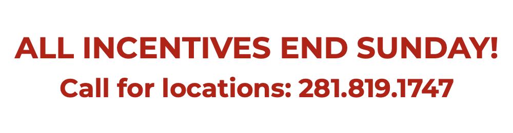 All Incentives End Sunday!
