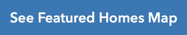 See Featured Homes Map