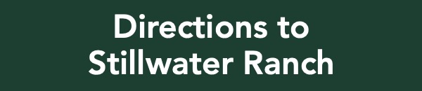 Directions to Stillwater Ranch